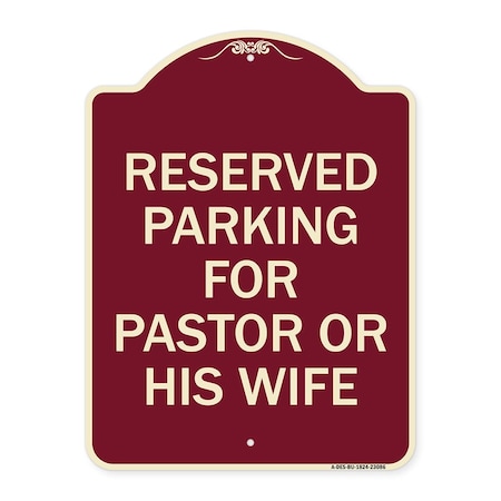 Reserved Parking For Pastor Or His Wife Heavy-Gauge Aluminum Architectural Sign